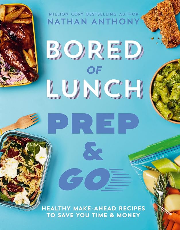 Bored of Lunch: Prep and Go: Healthy make-ahead recipes to save you time and money cover