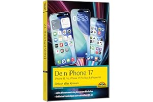 Dein iPhone 17 - iPhone 17, iPhone 17 Pro, iPhone 17 Pro Max oder iPhone Air – Einfach alles können: - Die Anleitung zu allen neuen iPhones. Aktuell zu iOS 26 - Für Einsteiger und Fortgeschrittene