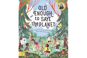 Old Enough to Save the Planet: With a foreword from the leaders of the School Strike for Climate Change (Changemakers): Be Inspired by real-life Children taking Action against Climate Change