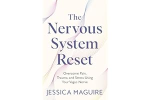 The Nervous System Reset: Overcome Pain, Trauma and Stress Using Your Vagus Nerve