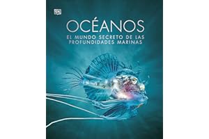 Océanos Nueva edición: El mundo secreto de las profundidades marinas (Enciclopedia visual)