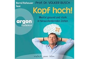 Kopf hoch!: Mental gesund und stark in herausfordernden Zeiten