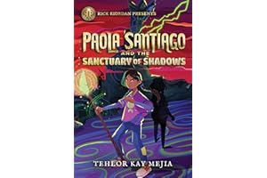 Rick Riordan Presents: Paola Santiago and the Sanctuary of Shadows-A Paola Santiago Novel Book 3