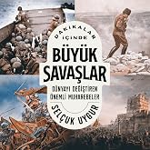 Dakikalar İ&ccedil;inde B&uuml;y&uuml;k Savaşlar: D&uuml;nyayı Değiştiren &Ouml;nemli Muharebeler