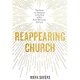 Reappearing Church: The Hope for Renewal in the Rise of Our Post-Christian Culture