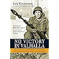 No Victory in Valhalla: The untold story of Third Battalion 506 Parachute Infantry Regiment from Bastogne to Berchtesgaden