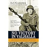 No Victory in Valhalla: The untold story of Third Battalion 506 Parachute Infantry Regiment from Bastogne to Berchtesgaden