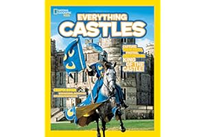 National Geographic Kids Everything Castles: Capture These Facts, Photos, and Fun to Be King of the Castle!