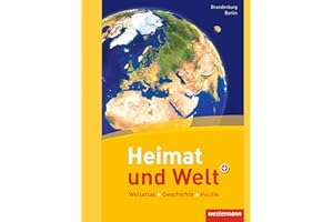 Heimat und Welt Weltatlas + Geschichte: Berlin / Brandenburg: Ausgabe 2011 (Heimat und Welt Weltatlas + Geschichte: Bisherige Ausgabe Berlin / Brandenburg)