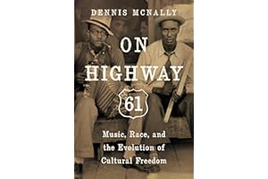 On Highway 61: Music, Race, and the Evolution of Cultural Freedom