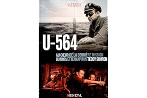 U-564: Au coeur d'une mission du Korvettenkapitän Teddy Suhren