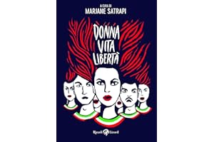 Donna, vita, libertà. Avere vent'anni in Iran e morire per i diritti delle donne