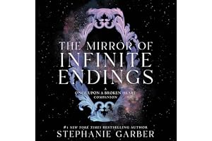 The Mirror of Infinite Endings: A Once Upon a Broken Heart Companion