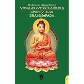 Hindistanın 3 Kutsal Metni - Vedalar (Vedik İlahileri), Upanişadlar, Dhammapada