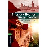 Oxford Bookworms 6. Sherlock Holmes and the Sign of the Four: Graded readers for secondary and adult learners