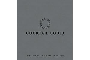 TEN SPEED PRESS Cocktail Codex: Fundamentals, Formulas, Evolutions [A Cocktail Recipe Book]