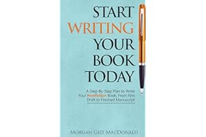 Start Writing Your Book Today: A Step-by-Step Plan to Write Your Nonfiction Book, From First Draft to Finished Manuscript