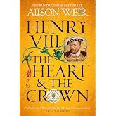 Henry VIII: The Heart and the Crown: 'this novel makes Henry VIII’s story feel like it has never been told before' (Tracy Bor