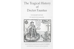 The Tragical History of Doctor Faustus: The Elizabethan Play by Christopher Marlowe - Annotated with Supplemental Text
