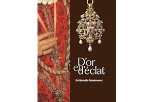 D'or et d'éclat: Le bijou à la Renaissance