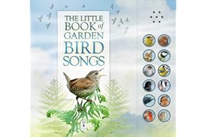 The Little Book Of Garden Bird Songs: Interactive sound book for young birdwatchers: Perfect for The Big Garden Birdwatch: Part of the Little Book of Sounds Series for Children Aged 3 to 8 Years