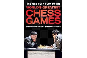 The Mammoth Book of the World's Greatest Chess Games: New edn