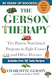 The Gerson Therapy: The Natural Nutritional Program to Fight Cancer and Other Illnesses