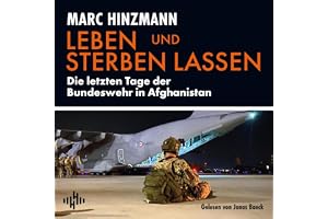 Leben und sterben lassen: Die letzten Tage der Bundeswehr in Afghanistan