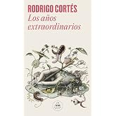 Los a&ntilde;os extraordinarios (Literatura Random House)