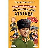 &Ccedil;ocuklar Soruyor, İlber Hoca Cevaplıyor: Gazi Mustafa Kemal Atat&uuml;rk