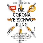 Die Corona-Verschwörung: Wie Milliardäre, Politiker und Staatsdiener wissentlich und willentlich Freiheit und Gesundheit ausr