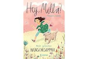 Hey, Milla! (Band 1) - Mein geheimer Wünschesommer: Kinderbuch für Mädchen und Jungen ab 8 Jahre