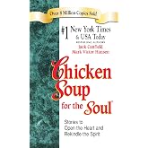 Chicken Soup for the Soul at Work: Stories of Courage, Compassion and Creativity in the Workplace
