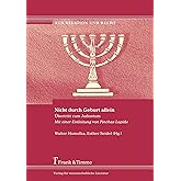Nicht durch Geburt allein: Übertritt zum Judentum: Übertritt zum Judentum. Mit einer Einleitung von Pinchas Lapide (Aus Relig