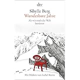 Wunderbare Jahre: Als wir noch die Welt bereisten, Mit Bildern von Isabel Kreitz