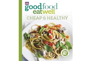 Good Food Eat Well: Cheap and Healthy