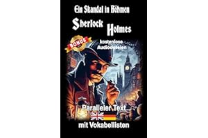 Ein Skandal in Böhmen: Ein Sherlock Holmes Abenteuer - A1 A2 Zweisprachig Deutsch Englisch - Mit nebeneinander angeordneten Übersetzung - Paralleler ... Buch (Die Abenteuer des Sherlock Holmes)
