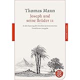 Joseph und seine Brüder II: In der Fassung der Großen kommentierten Frankfurter Ausgabe (Fischer Klassik)