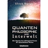 Quantenphilosophie und Interwelt: Der Zugang zur verborgenen Essenz des menschlichen Wesens