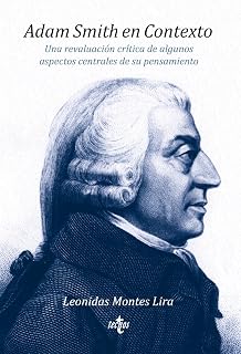 Adam Smith en Contexto: Una revaluación crítica de algunos aspectos centrales de su pensamiento