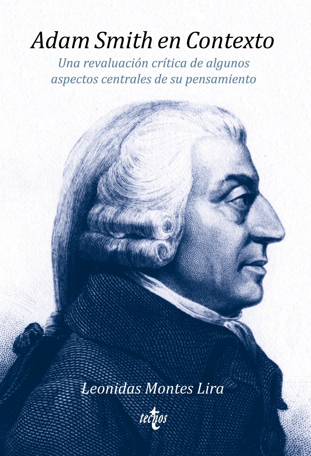 Adam Smith en Contexto: Una revaluación crítica de algunos aspectos centrales de su pensamiento
