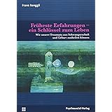 Früheste Erfahrungen – ein Schlüssel zum Leben: Wie unsere Traumata aus Schwangerschaft und Geburt ausheilen können (Neue Weg