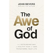The Awe of God: The Astounding Way a Healthy Fear of God