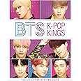 BTS: K-Pop Kings: The Unauthorized Fan Guide