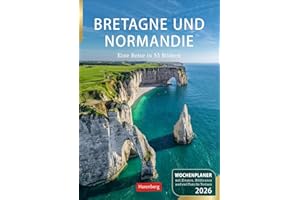 Bretagne und Normandie Wochenplaner 2026 - Eine Reise in 53 Bildern: Beeindruckende Landschaftsfotografie aus Frankreichs wild-romantischem Norden in ... zum Aufhängen (Wochenplaner Harenberg)