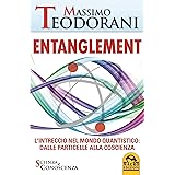 Entanglement: L'intreccio nel mondo quantistico: dalle particelle alla coscienza