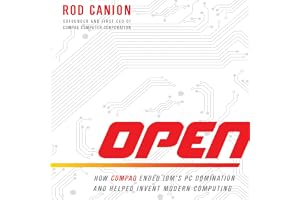 Open: How Compaq Ended IBM's PC Domination and Helped Invent Modern Computing