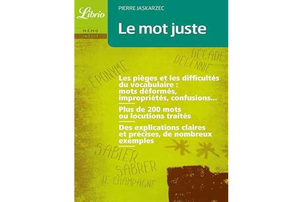 Le mot juste: Pièges, difficultés et nuances du vocabulaire