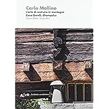 Mollino. L'arte di costruire in montagna. Casa Garelli, Champoluc. Ediz. illustrata