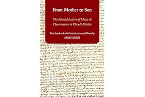 From Mother to Son: The Selected Letters of Marie de L'Incarnation to Claude Martin (AAR Religions in Translation)